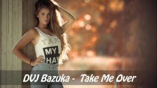 Video thumbnail of "(BOUNCE)DVJ Bazuka - Take Me Over (Original Mix)"