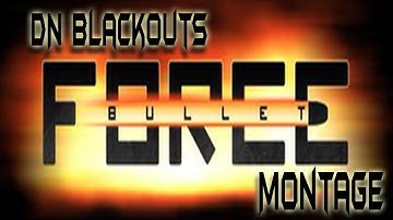 DN Blackouts | First Official Bullet Force Montage HD