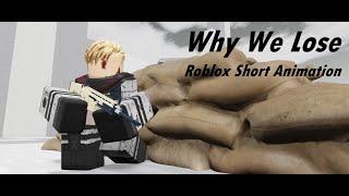Why We Lose | Roblox Animation