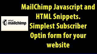MailChimp HTML and Javascript snippets Integration, the simplest subscriber Opt-in form.