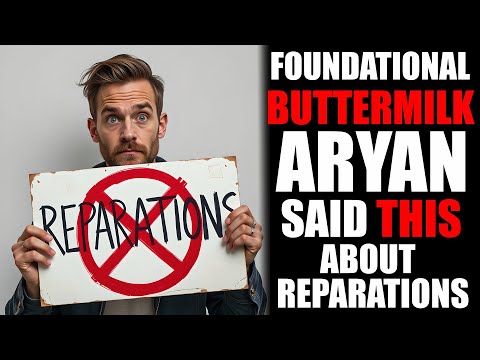 Foundational Buttermilk Aryan Said This About Reparations