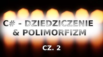 #2. PROGRAMOWANIE OBIEKTOWE C# - POLIMORFIZM STATYCZNY & DYNAMICZNY (UNITY)