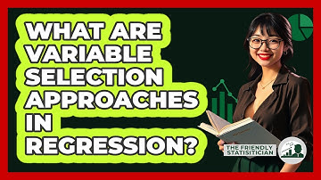 What Are Variable Selection Approaches In Regression?