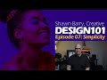 Design 101, Episode 07: Simplicity.