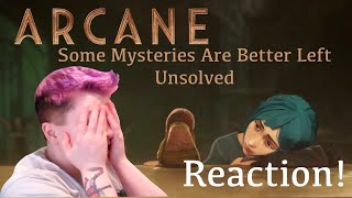 "Some Mysteries Are Better Left Unsolved" ARCANE (REACTION)