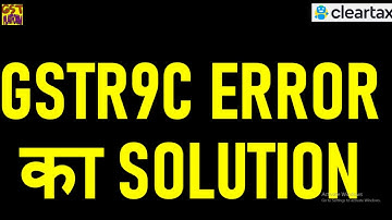 GSTR9C ERRORS AND ITS SOLUTIONS|HOW TO SOLVE ERRORS IN GSTR9C RECONCILIATION STATEMENT