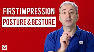 First Impression - How to Use Posture and Gesture