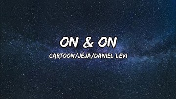 Cartoon, Jéja - On & On (Lyrics) feat. Daniel Levi