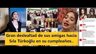 Great disloyalty from her friends towards Sıla Türkoğlu on her birthday.