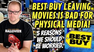 5 Reasons WHY Best Buy Leaving MOVIES Is BAD For Physical Media!