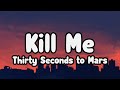 Thirty Seconds to Mars - Kill Me Lyrics Video