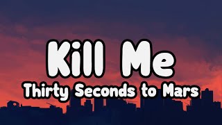 Thirty Seconds to Mars - Kill Me Lyrics Video