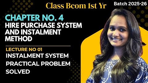  Hire Purchase System and Instalment System | Part 1 | B.COM/BBA | 1st semester | Problems solved |