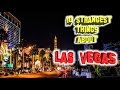 Top 10 Strangest things about Las Vegas, Nevada.