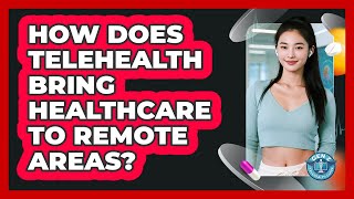 How Does Telehealth Bring Healthcare To Remote Areas? - Gen Z Telehealth Guide