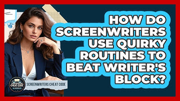 How Do Screenwriters Use Quirky Routines To Beat Writer
