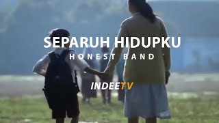 Honest - Separuh hidupku Unofficial [ LV] - LOCAL MUSIC