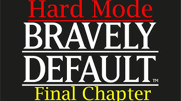 Bravely Default Walkthrough (Hard Mode)-Normal Final Chapter