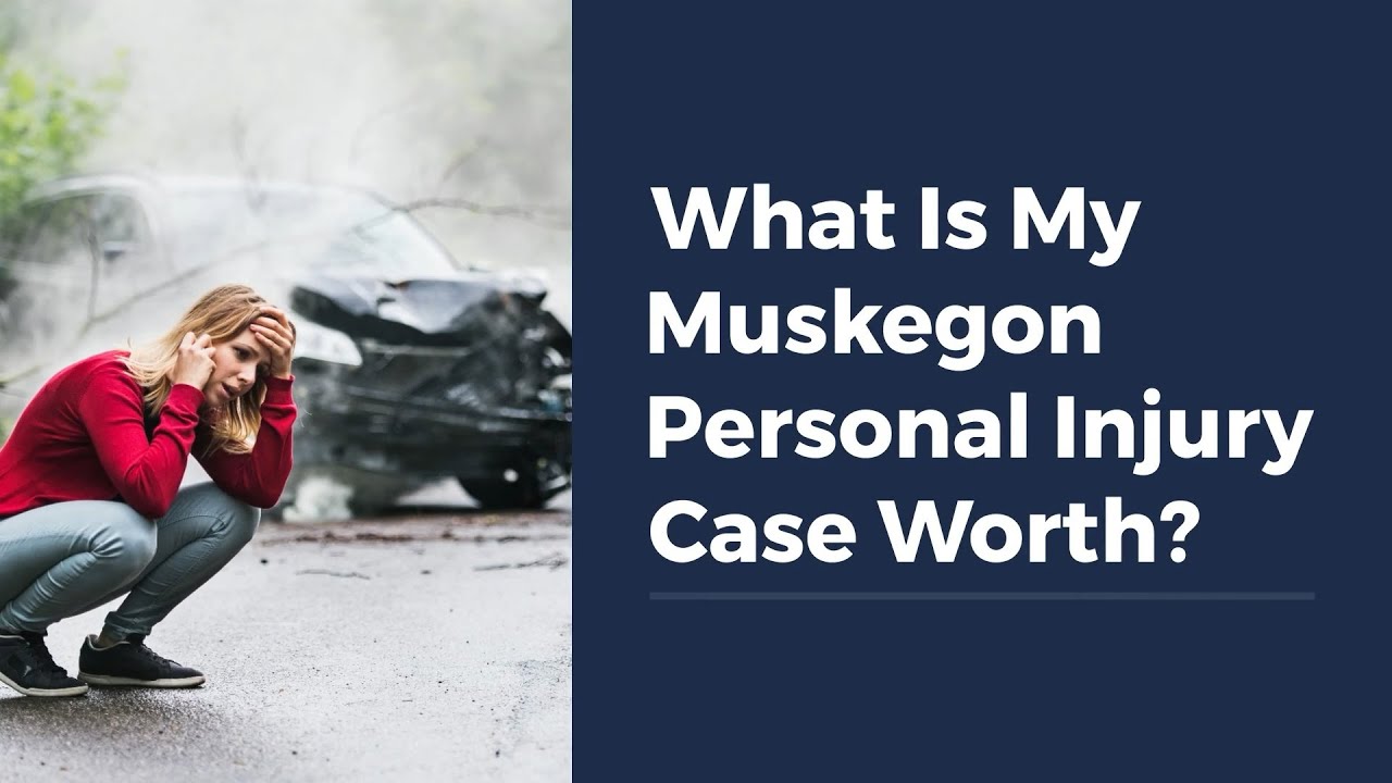 What Is My Muskegon Personal Injury Case Worth? - YouTube