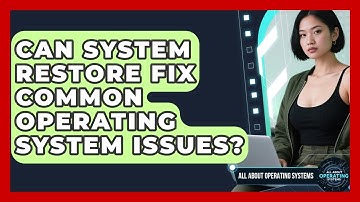 Can System Restore Fix Common Operating System Issues? - All About Operating Systems