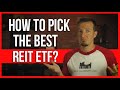 How to pick the best reit etf.