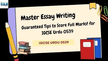 Master Essay Writing for IGCSE Urdu 0539 | Guaranteed Tips to Score Full Marks! Complete Guide