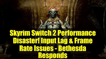 Skyrim Switch 2 Performance Disaster! Input Lag & Frame Rate Issues - Bethesda Responds