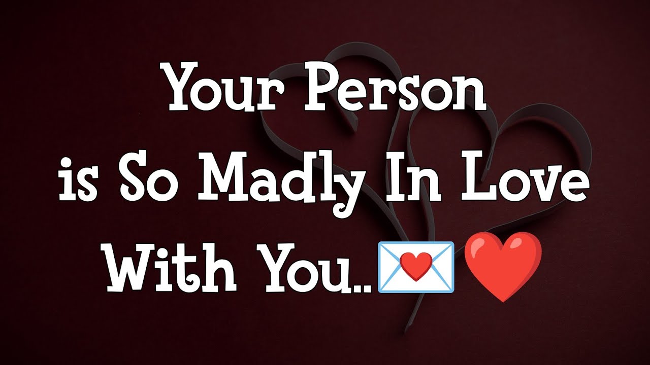 Your Person Is So Madly In Love With You..❤️💌 - Send This to Someone You Love/Love Messages For Her