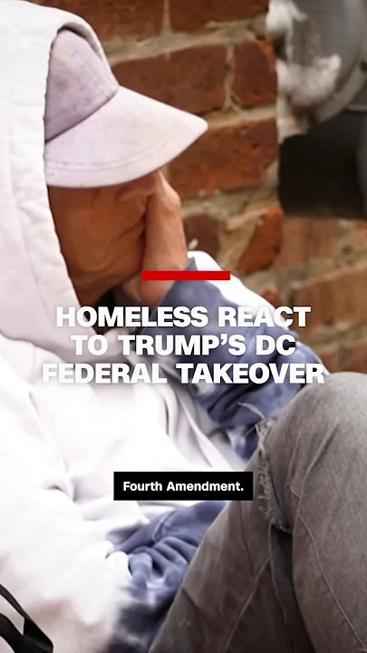 Homeless react to Trump’s DC federal takeover