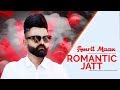 Romantic Jatt - Amrit Maan | New Punjabi Song | Latest Punjabi Songs 2019 | Punjabi Music | Gabruu