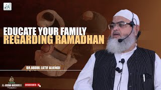 ◆ Educate Your Family Regarding Ramadhan ◆ Dr.Abdul Latif AlKindi ◆ Al Huda Kashmir Production