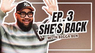 EP. 3 - She’s Back