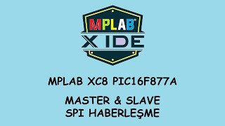 MPLAB XC8 PIC16F877A Master & Slave SPI  Haberleşme | MASTER SLAVE SPI   COMMUNICATION
