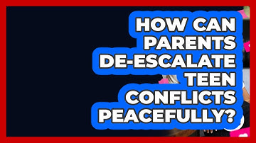 How Can Parents De-escalate Teen Conflicts Peacefully? - Better Family Relationships
