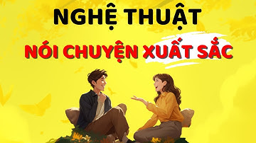 Cách Vượt Qua Nỗi Sợ Giao Tiếp Dở _ Nghệ Thuật Nói Chuyện Xuất Sắc