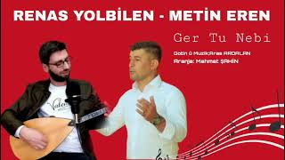 Renas Yolbilen Metin Eren - Ger Tu Nebi Official Music Video