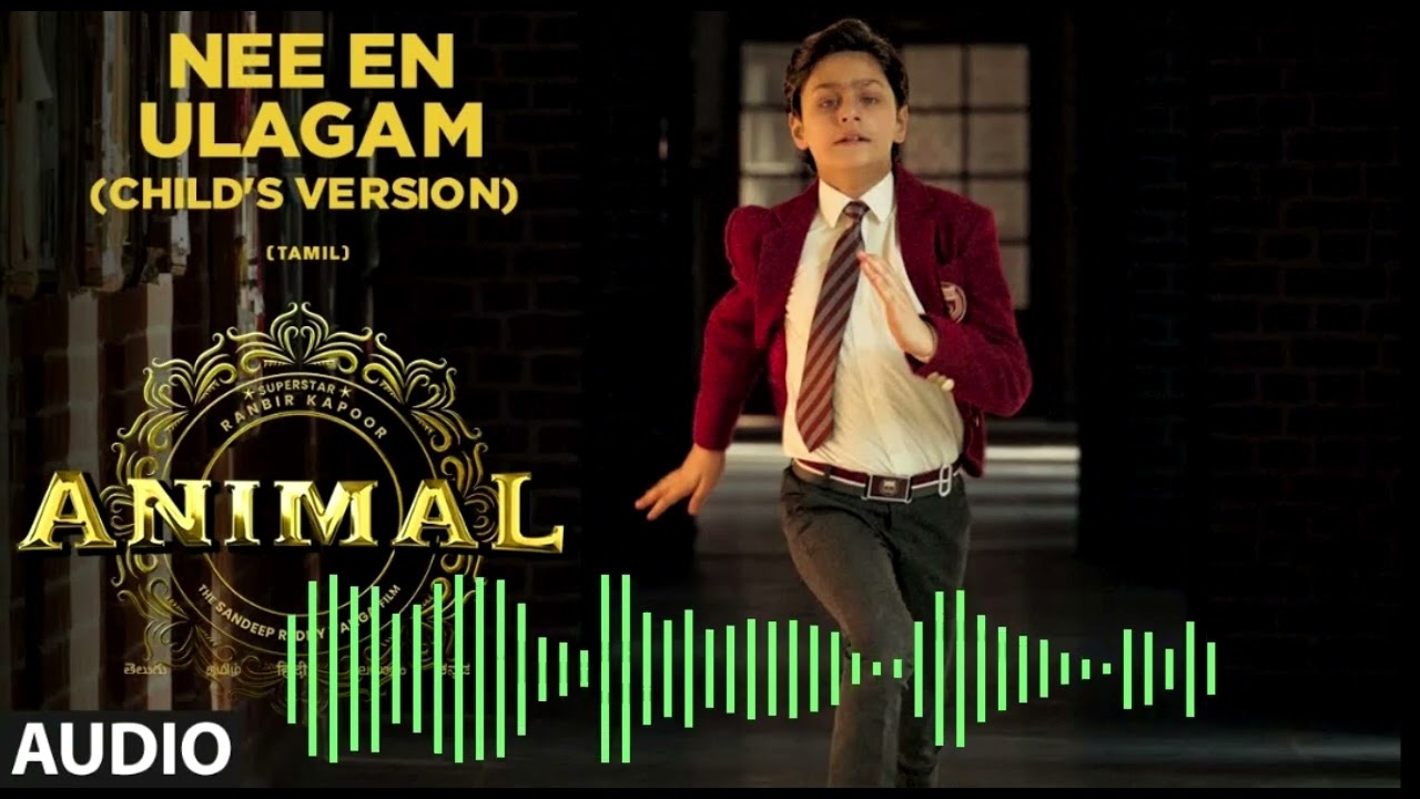 Nee En Ulagam ChildS VersionTamil ANIMAL Ranbir Kapoor Sandeep V LOFI SONGMR MUSIC