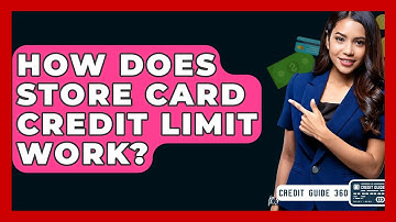 How Does Store Card Credit Limit Work? - CreditGuide360.com