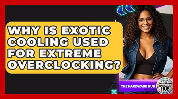 Why Is Exotic Cooling Used For Extreme Overclocking? - The Hardware Hub