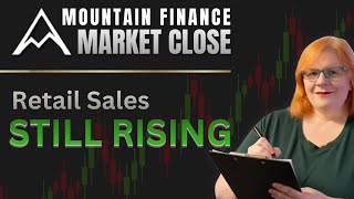 Why Are Retail Sales Still Rising? | Market Close