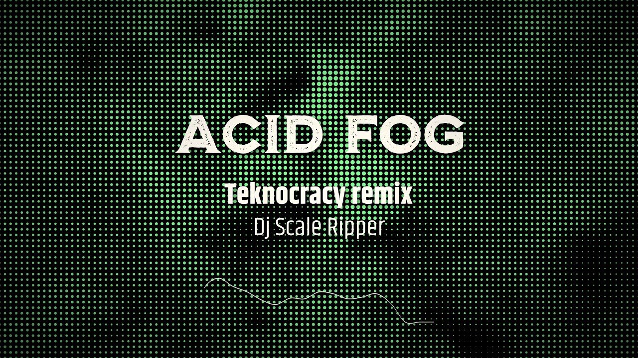 [Acid Techno] Dj Scale Ripper - Acid Fog (Teknocracy RMX, preview)
