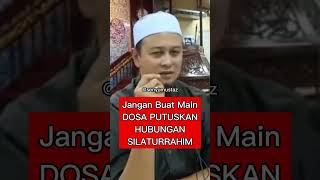 Jangan Buat Main DOSA PUTUSKAN HUBUNGAN SILATURRAHIM ~ Ustaz Syamsul Debat