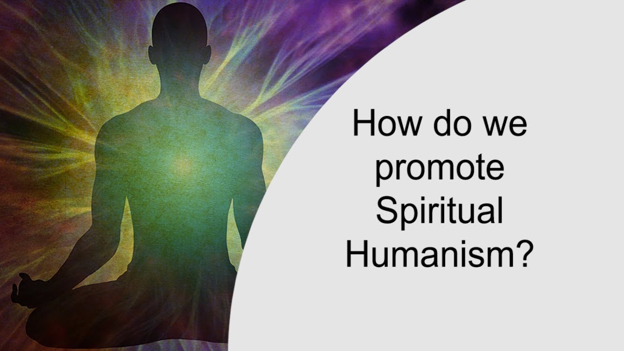 How do we promote Spiritual Humanism?