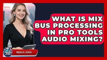 What Is Mix Bus Processing In Pro Tools Audio Mixing? - Media Jobs