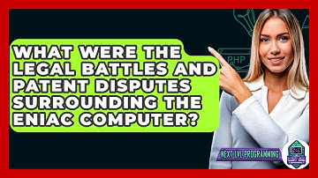 What Were The Legal Battles And Patent Disputes Surrounding The ENIAC Computer?