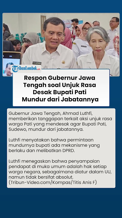 BEGINI RESPONS Gubernur Jawa Tengah soal Unjuk Rasa Desak Bupati Pati Mundur dari Jabatannya