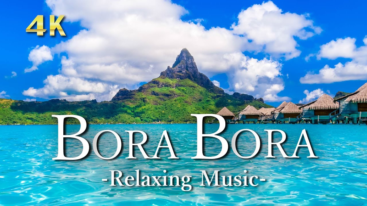 4K [Relaxing Music] The Best 4K Tahiti ・ Bora bora island for
