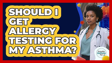 Should I Get Allergy Testing For My Asthma?