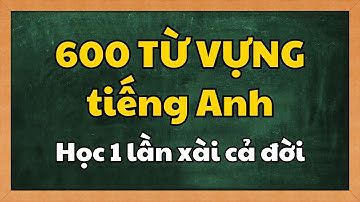Giỏi lên nhờ nghe 600 TỪ VỰNG TIẾNG ANH liên tục trong 1 tháng | Học Tiếng Anh Giao Tiếp
