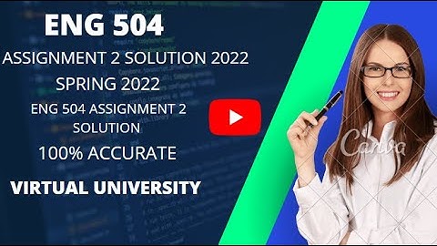 ENG 504 Assignment 2 solution 2022| ENG 504 Assignment 2 2022| ENG 504 Assignment solution 2022